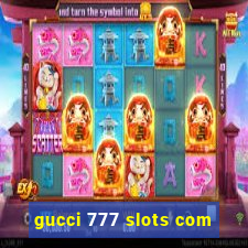 gucci 777 slots com